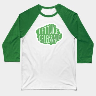 Lettuce Celebrate - funny food pun Baseball T-Shirt